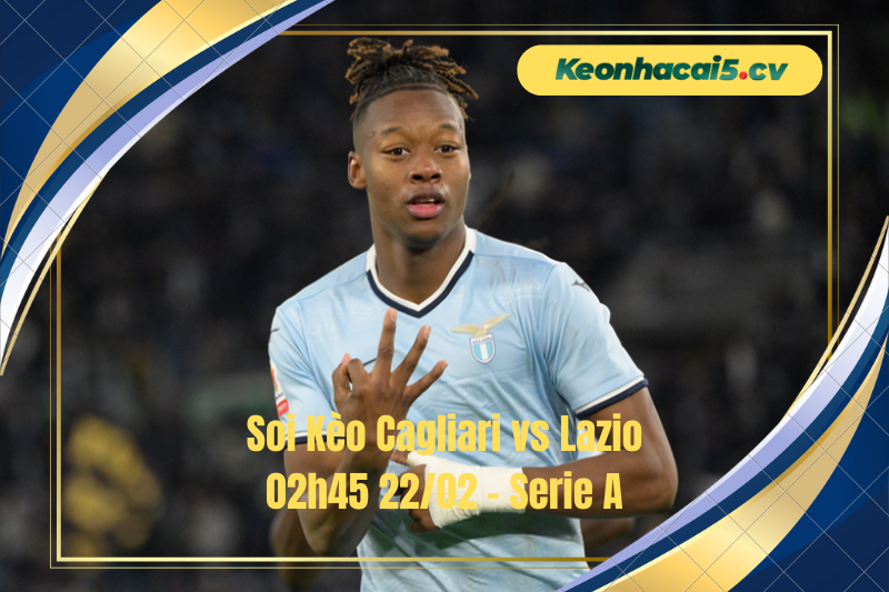 Đội hình dự kiến trước trận Cagliari vs Lazio