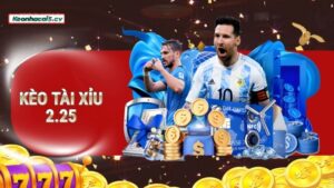 Kèo Tài Xỉu 2.25 (2 - 2.5) là gì?